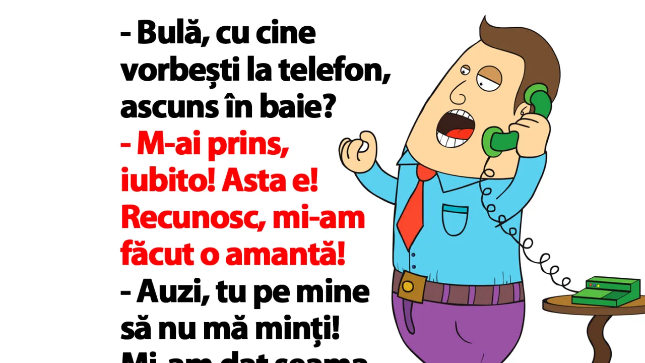 Cel mai tare banc cu Bulă | „M-ai prins, iubito! Recunosc că mi-am făcut o amantă!