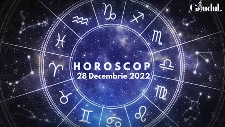 VIDEO | Horoscop miercuri, 28 decembrie 2022. Cine sunt nativii care se vor afla în lumina reflectoarelor, la propriu și la figurat