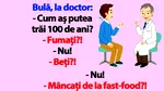 Bancul de luni | Bulă, la doctor: „Cum aș putea trăi 100 de ani?”