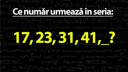 Test de inteligență pentru genii | Completați următorul număr din seria: 17, 23, 31, 41