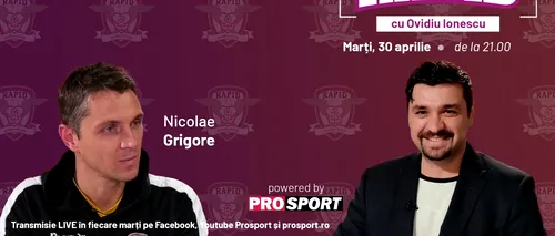 Nicolae Grigore este invitat la EXCLUSIV RAPID marți, 30 aprilie, de la ora 21.00