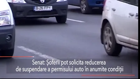 Senat: Șoferii pot solicita REDUCEREA de suspendare a PERMISULUI auto, în anumite condiții