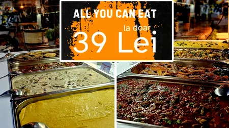 Singurul RESTAURANT din București „all you can eat” la 39 de lei. Ce primești să mănânci, de fapt