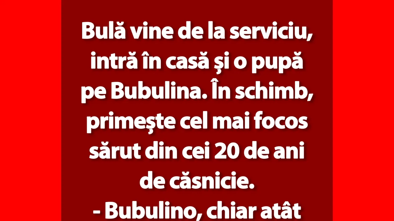 BANC | Bulă, Bubulina și sărutul focos