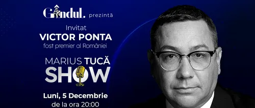 Marius Tucă Show începe luni, 5 decembrie, de la ora 20.00, live pe gândul.ro