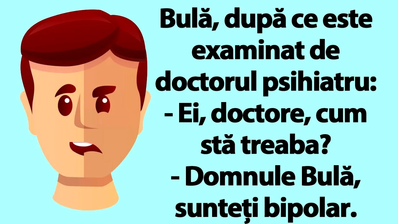 BANC | Bipolarul Bulă, la psihiatru