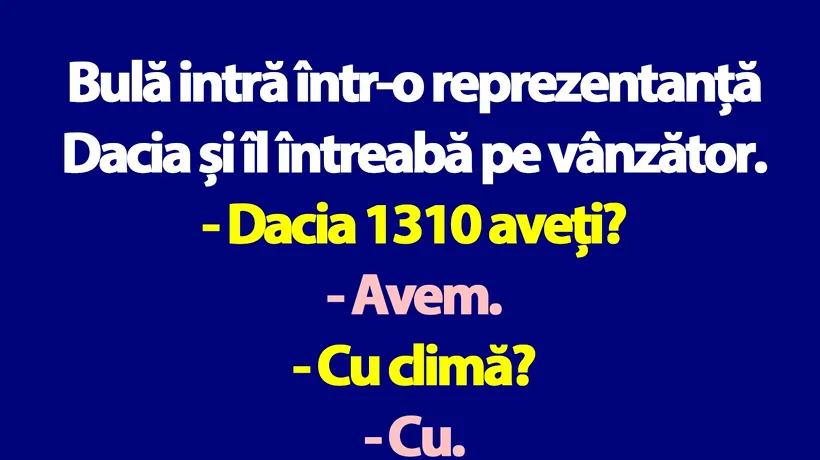 BANC | Bulă intră într-o reprezentanță Dacia și îl întreabă pe vânzător