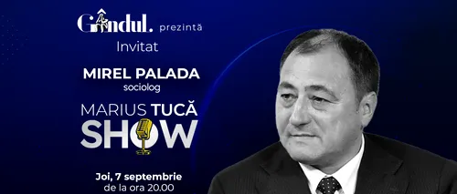 Marius Tucă Show începe joi, 7 septembrie, de la ora 20.00, live pe gandul.ro. Invitat: Mirel Palada