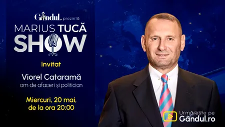 Marius Tucă Show începe miercuri, 20 mai, de la ora 20.00, live pe Gândul. Invitat: Viorel Cataramă