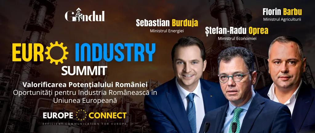 Conferința Gândul „EURO Industry SUMMIT” - Valorificarea potențialului României