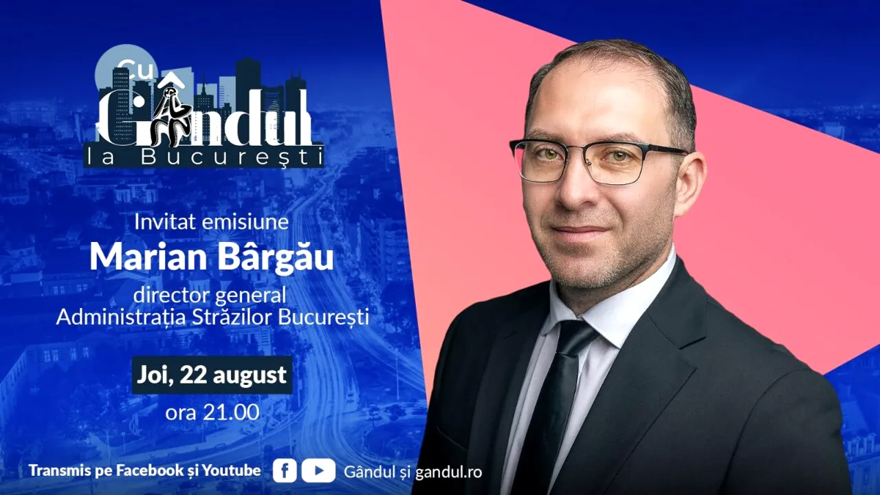 „Cu Gândul la București” începe joi, 22 august, de la ora 21.00. Invitat: Marian Bârgău