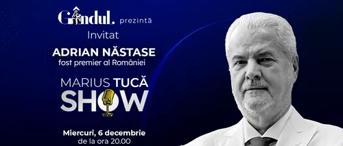 Marius Tucă Show începe miercuri, 6 decembrie, de la ora 20.00, live pe gândul.ro. Invitat: Adrian Năstase