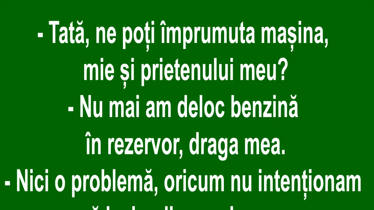 BANCUL ZILEI | Tată, ne împrumuți mașina?