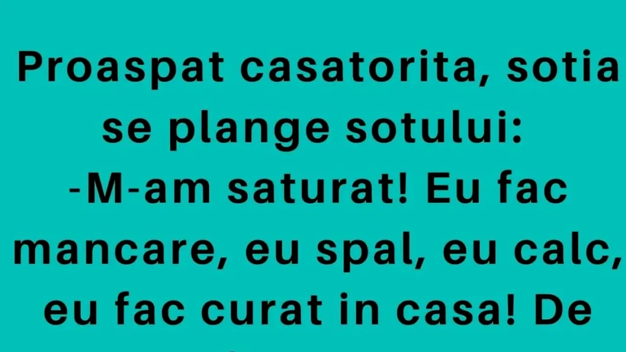 BANC | Proaspăt căsătorită, nevasta se plânge soțului