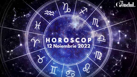 VIDEO | Horoscopul zilei de sâmbătă 12 noiembrie 2022. Nativii care trebuie să ia o pauză