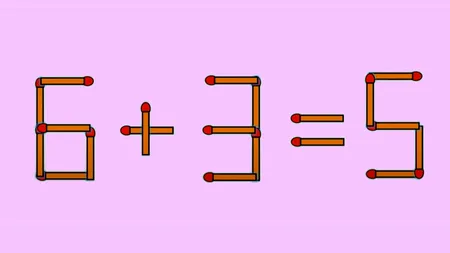 TEST IQ | 6 + 3 = 5 este greșit. Pentru a corecta egalitatea, mutați un singur băț de chibrit