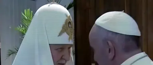 Întâlnire istorică: Patriarhul Chiril și Papa Francisc pledează pentru unitatea creștinilor