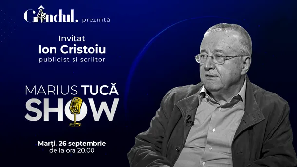 Marius Tucă Show începe marți, 26 septembrie, de la ora 20.00, live pe gandul.ro. Invitat: Ion Cristoiu