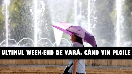 Meteorologii Accuweather au anunțat când va fi ultimul week-end de vară. Prima ploaie de toamnă nu se lasă așteptată