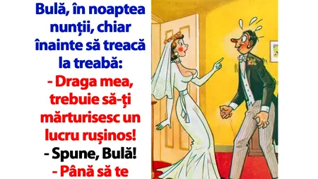 BANC | Bulă, în noaptea nunții, chiar înainte să treacă la treabă: 