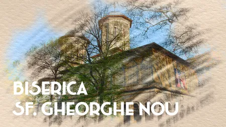 VIDEO | Biserica Sfântul Gheorghe Nou din București (DOCUMENTAR)