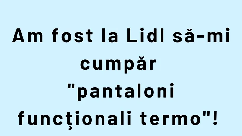 Bancul de miercuri | Ce sunt pantalonii funcționali termo de la LIDL