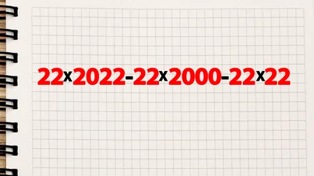 TEST de inteligență exclusiv pentru genii | Calculați în cap 22*2022-22*2000-22*22