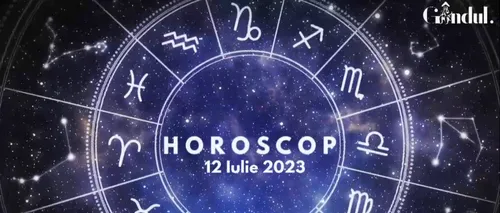 VIDEO | Horoscop zilnic miercuri, 12 iulie 2023. Cum îi influențează pe Tauri conjuncția dintre Lună și Uranus din propriul lor semn