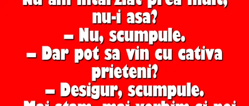 BANC | „Scumpo, sunt eu. Vin acasă. Nu am întârziat prea mult, nu-i așa?”