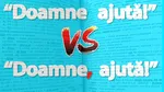 Cum se scrie corect: „Doamne ajută!” sau „Doamne, ajută!”? Majoritatea românilor au scris greșit toată viața