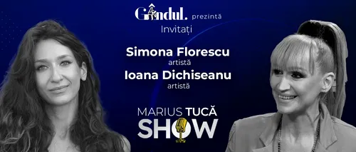 Marius Tucă Show începe miercuri, 7 iunie, de la ora 19.30, live pe gândul.ro. Invitați: Simona Florescu, Ioana Dichiseanu și Petre Roman