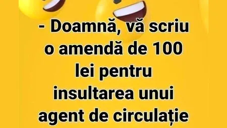 Bancul de sâmbătă | Amendă de 100 de lei pentru insultarea polițistlui de la Rutieră