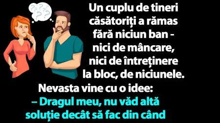 Bancul de vineri | Un cuplu de TINERI căsătoriți a rămas fără niciun ban