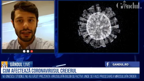 Gândul Live. Cum afectează coronavirusul creierul? Neurologul Mihai Ionescu: „E un lanț patologic. Nu infecția directă este problema”