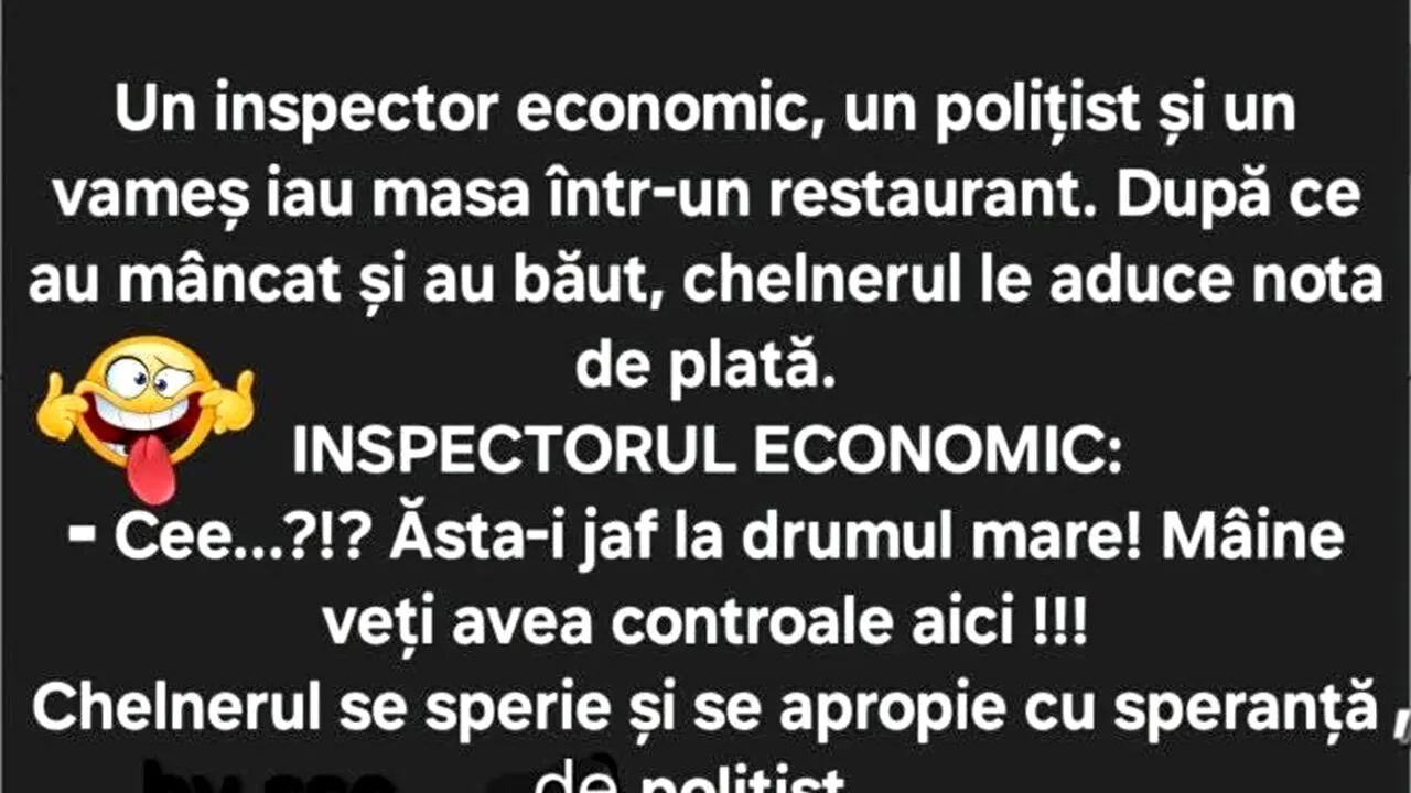 BANCUL ZILEI | Inspectorul economic, polițistul și vameșul