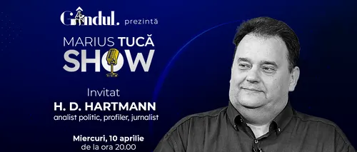 Marius Tucă Show începe MIERCURI, 10 aprilie, de la ora 20.00, live pe gândul.ro. Invitat: H. D. Hartmann