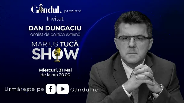 MARIUS TUCĂ SHOW începe miercuri, 31 mai, de la ora 20.00, live pe gândul.ro. Invitat: Dan Dungaciu