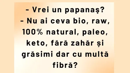 BANCUL ZILEI | „Vrei un papanaș?”