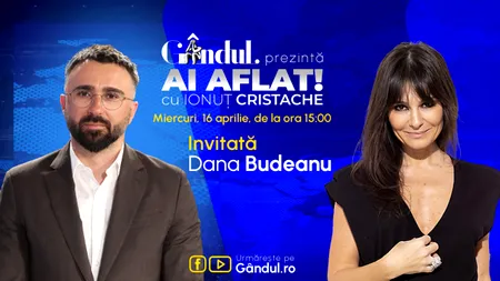 „Ai Aflat! cu Ionuț Cristache” începe miercuri, 16 aprilie, de la ora 15.00, live pe Gândul. Invitată: Dana Budeanu