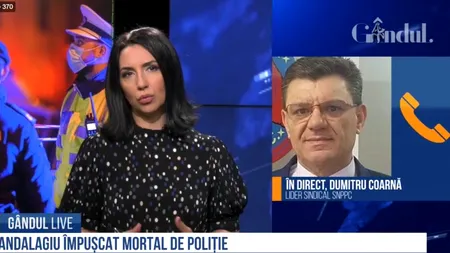 GÂNDUL LIVE. Dumitru Coarnă, lider SNPPC: Polițiștii au respectat legea / Legalitate, legalitate, dar omul era un pericol public