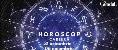 VIDEO | Horoscop săptămânal carieră: 31 octombrie - 6 noiembrie 2022. Zodia care va fi avantajată pe plan profesional