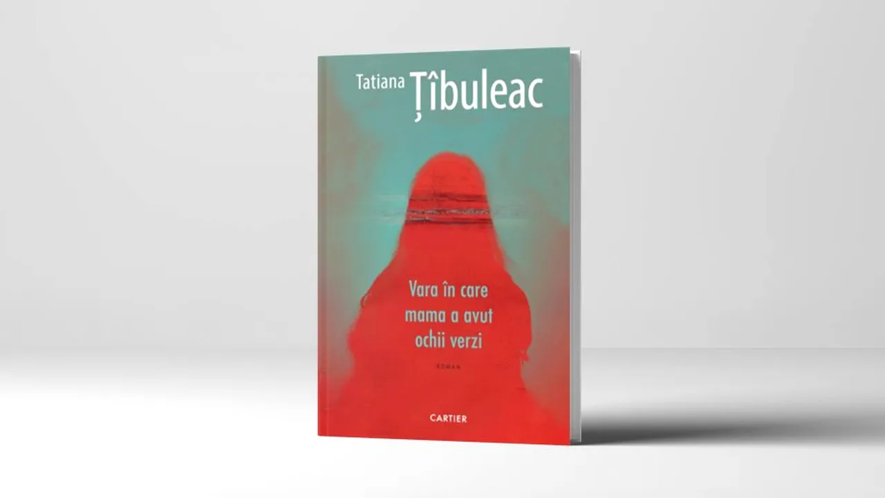 Recomandare de carte. „Vara în care mama a avut ochii verzi”, o carte memorabilă a autoarei Tatiana Țîbuleac