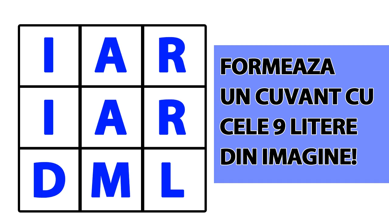 Test de inteligență | Alcătuiți un singur cuvânt din toate cele 9 litere: i, a, r, i, a, r, d, m, l