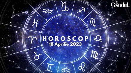VIDEO | Horoscop marți, 18 aprilie 2023. Unii nativi dau dovadă de inițiativă, în gestionarea unor chestiuni familiale