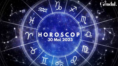 VIDEO | Horoscop marți, 30 mai 2023. Unii nativi pot asimila cu ușurință noi informații
