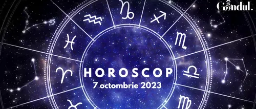 VIDEO | Horoscop zilnic, 7 octombrie 2023. Nimic nu este imposibil sau dificil pentru nativii acestei zodii!