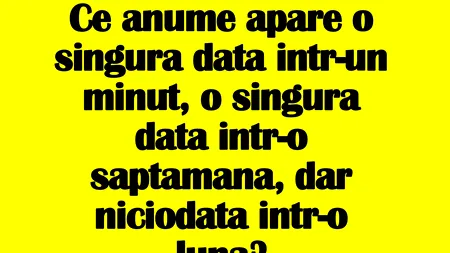 Ghicitoare IQ | Ce apare o singură dată într-un minut, tot o dată într-o săptămână, dar niciodată într-o lună?