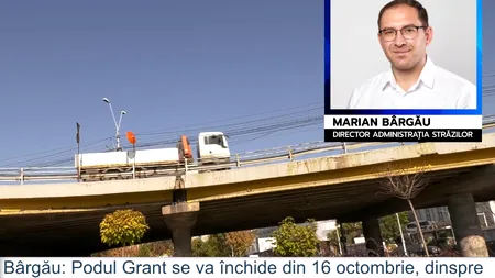 VIDEO EXCLUSIV | Închiderea Podului Grant, din 16 octombrie. Directorul Administrației Străzilor explică ce variante au șoferii. Tramvaiul 41, afectat