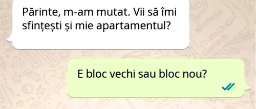 BANCUL ZILEI | „Părinte, m-am mutat. Vii să îmi sfințești și mie apartamentul