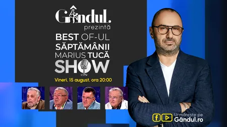 Gândul prezintă Best of Marius Tucă Show - vineri, 15 august, de la ora 20.00